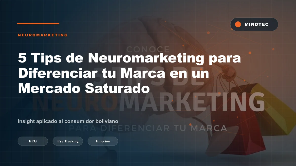 5 Tips de Neuromarketing para Diferenciar tu Marca en un Mercado Saturado