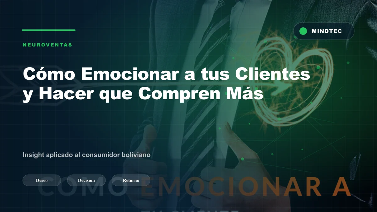 Técnicas de neuroventas para emocionar al cliente y activar la decisión de compra