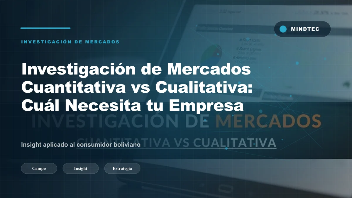 Investigación de Mercados Cuantitativa vs Cualitativa: Cuál Necesita tu Empresa
