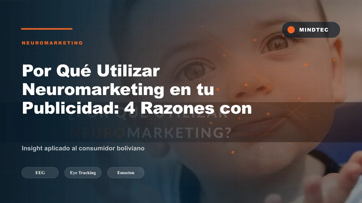 Neuromarketing aplicado a publicidad boliviana — eye tracking y EEG para medir efectividad