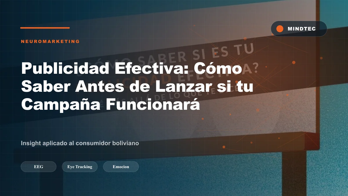 Pre-test de publicidad con neuromarketing: eye tracking y EEG para evaluar campañas en Bolivia